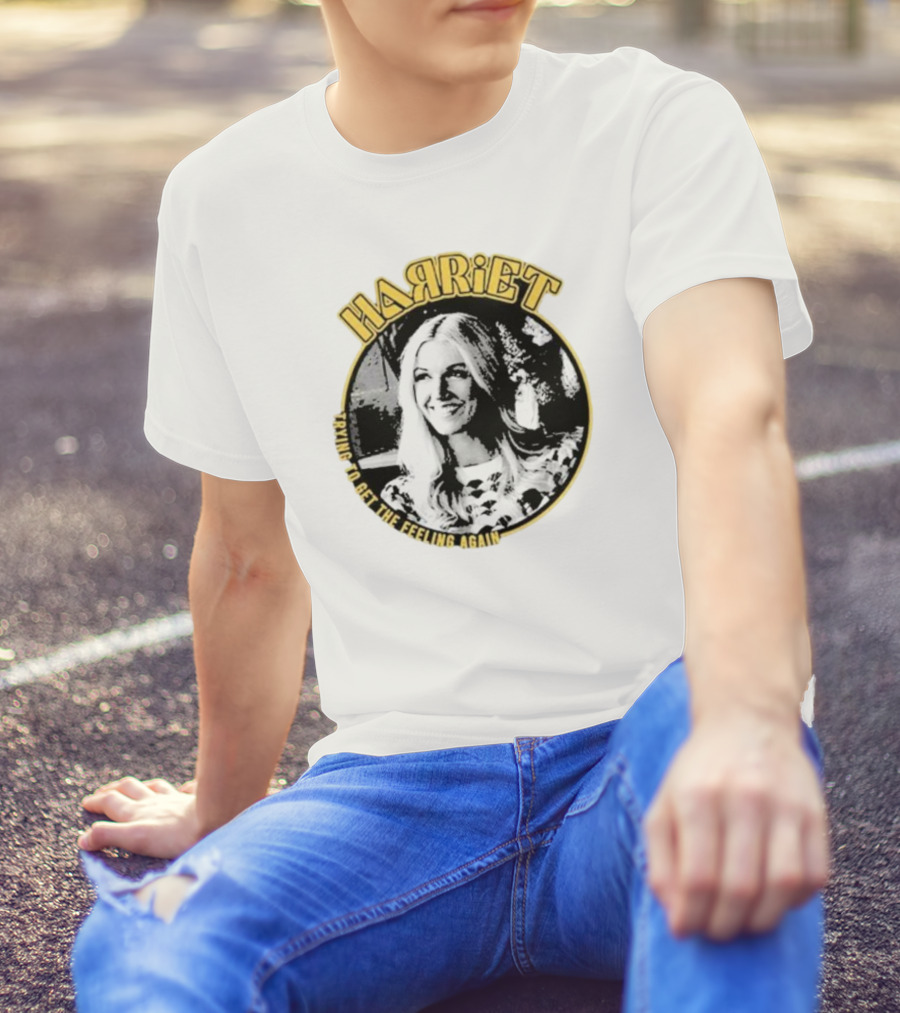 Harriet Trying To Get The Feeling Again Retro Style Nostalgia T-Shirt