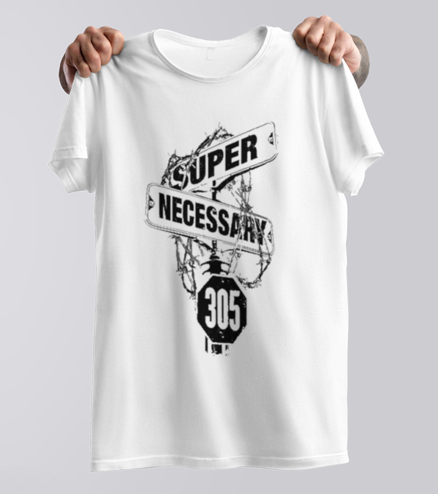 Super Necessary Street Sign 305 Barbed Wire T-Shirt