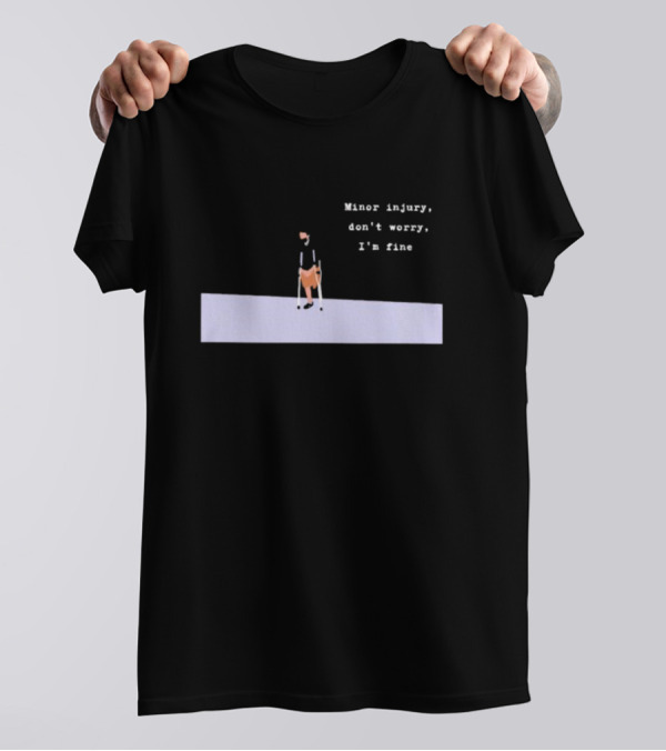 Minor Injury Don’t Worry I’m Fine Crutches Casual Recovery T-Shirt