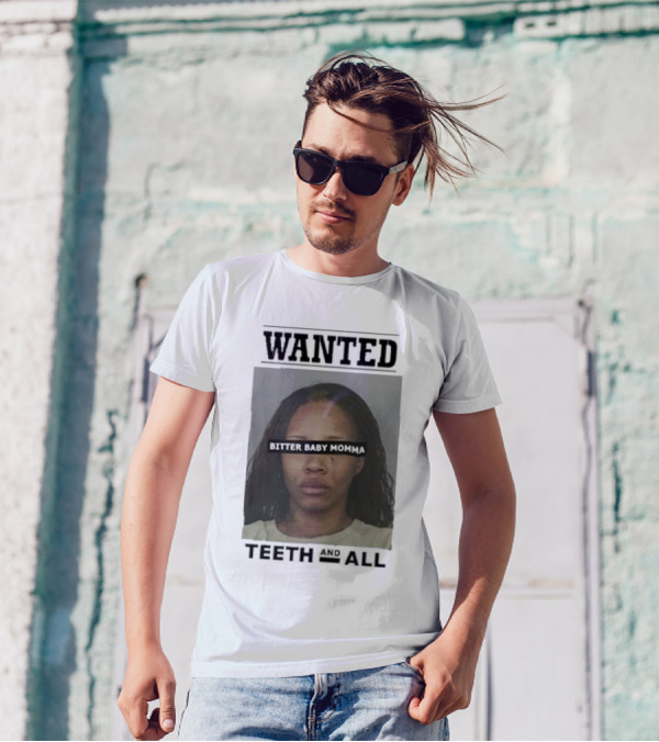 Wanted Bitter Baby Momma Teeth And All T-Shirt
