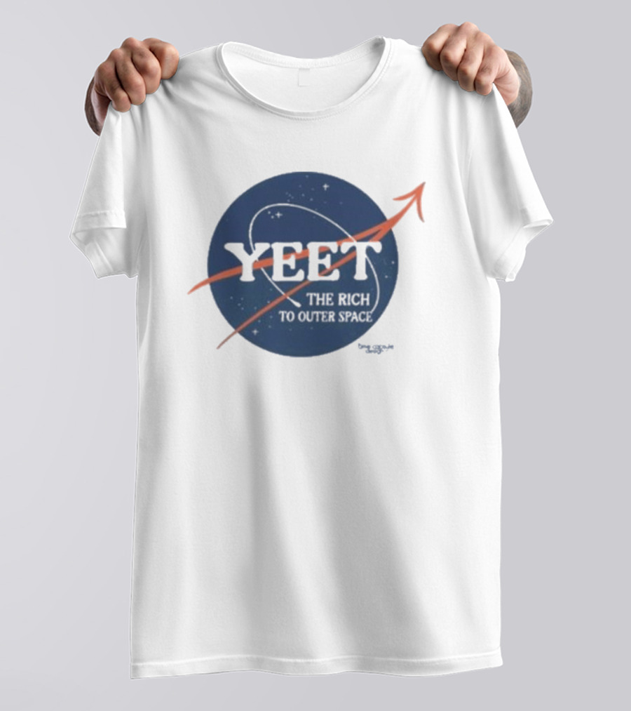 YEET The Rich To Outer Space NASA T-Shirt