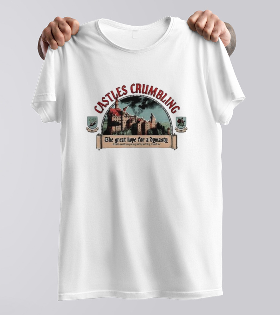 Castles Crumbling The Great Hope For A Dynasty T-Shirt