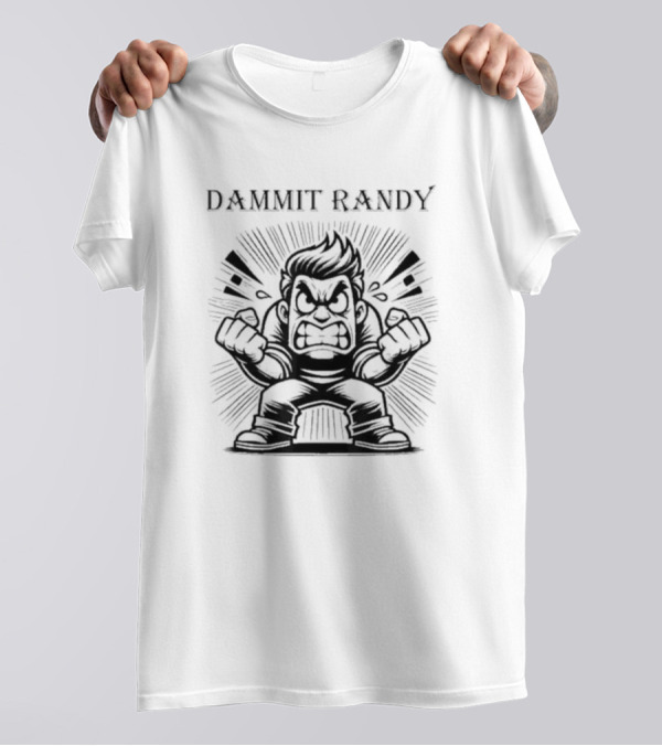 Dammit Randy Angry Cartoon Character Fists Raised T-Shirt