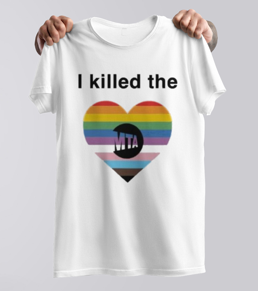 I Killed The Pride Mta Heart Rainbow T-Shirt