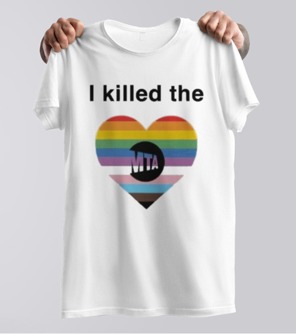 I Killed The Pride Mta Heart Rainbow T-Shirt