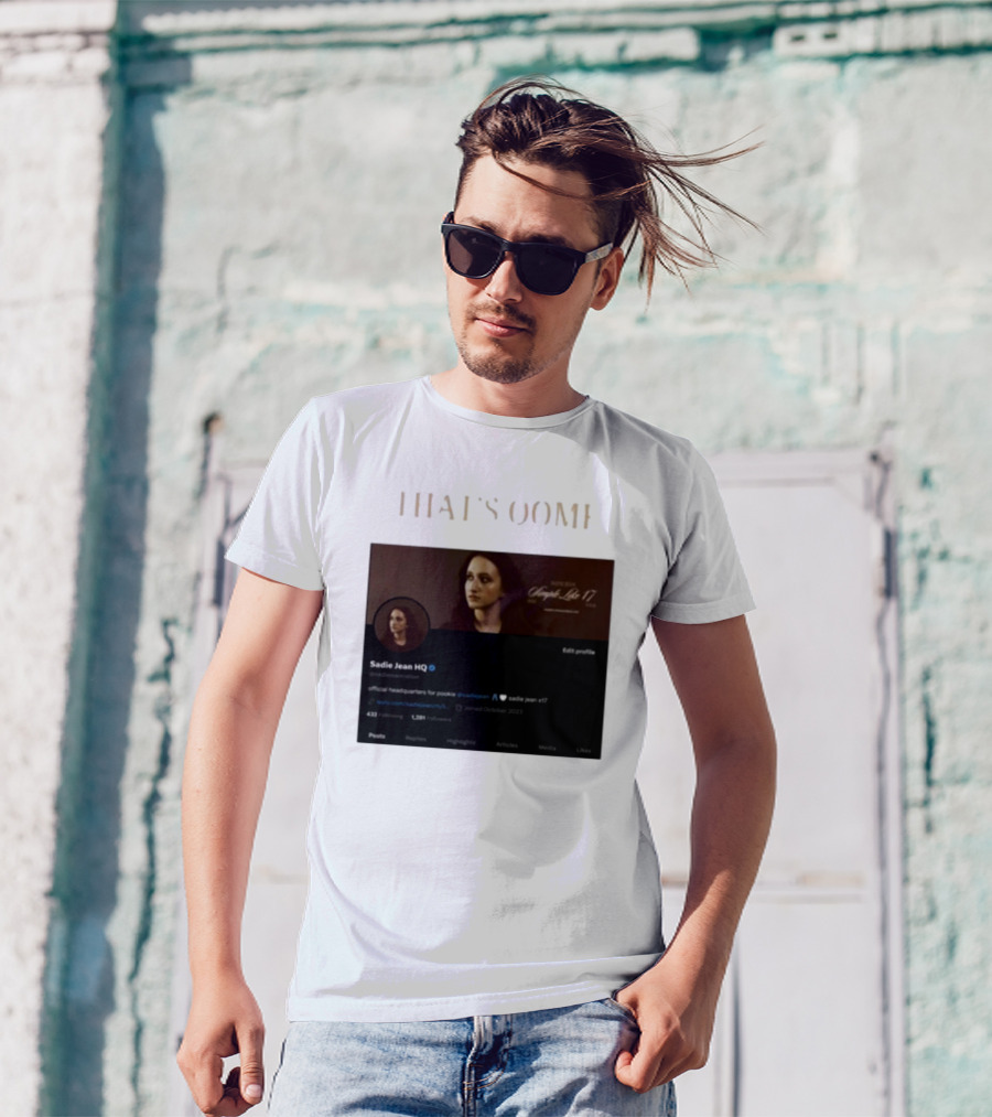 THATS OOMF SADIE JEAN HQ ANGST LIKE 17 OFFICIAL HEADQUARTERS T-Shirt