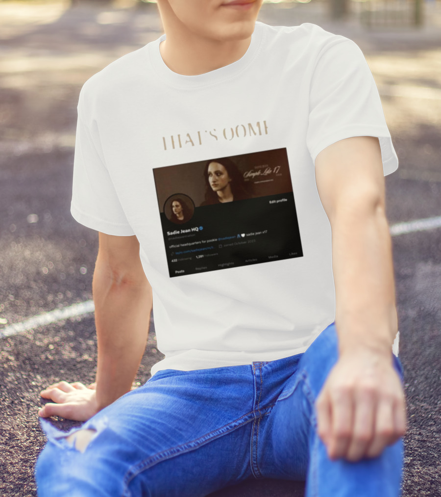 THATS OOMF SADIE JEAN HQ ANGST LIKE 17 OFFICIAL HEADQUARTERS T-Shirt