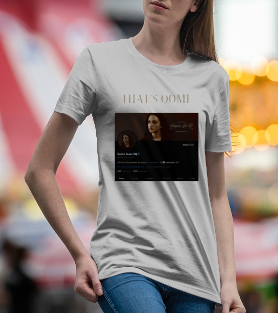 THATS OOMF SADIE JEAN HQ ANGST LIKE 17 OFFICIAL HEADQUARTERS T-Shirt