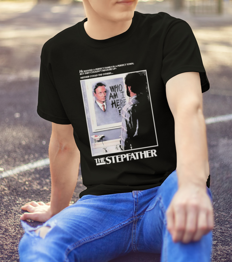 The Stepfather Mirror Reflection Who Am I Here? In Perfect Town Tension T-Shirt