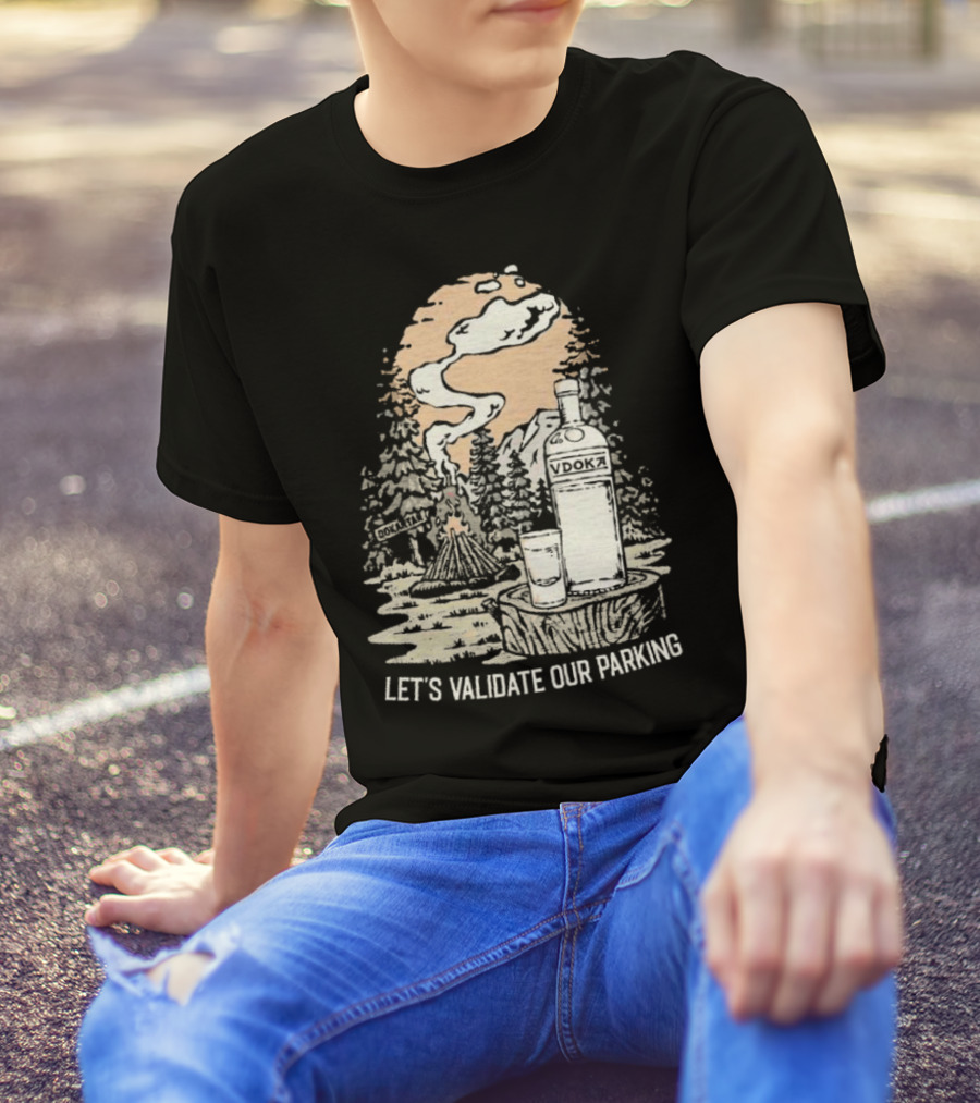 Let’s Validate Our Parking Vdoka Campfire Forest Scene T-Shirt