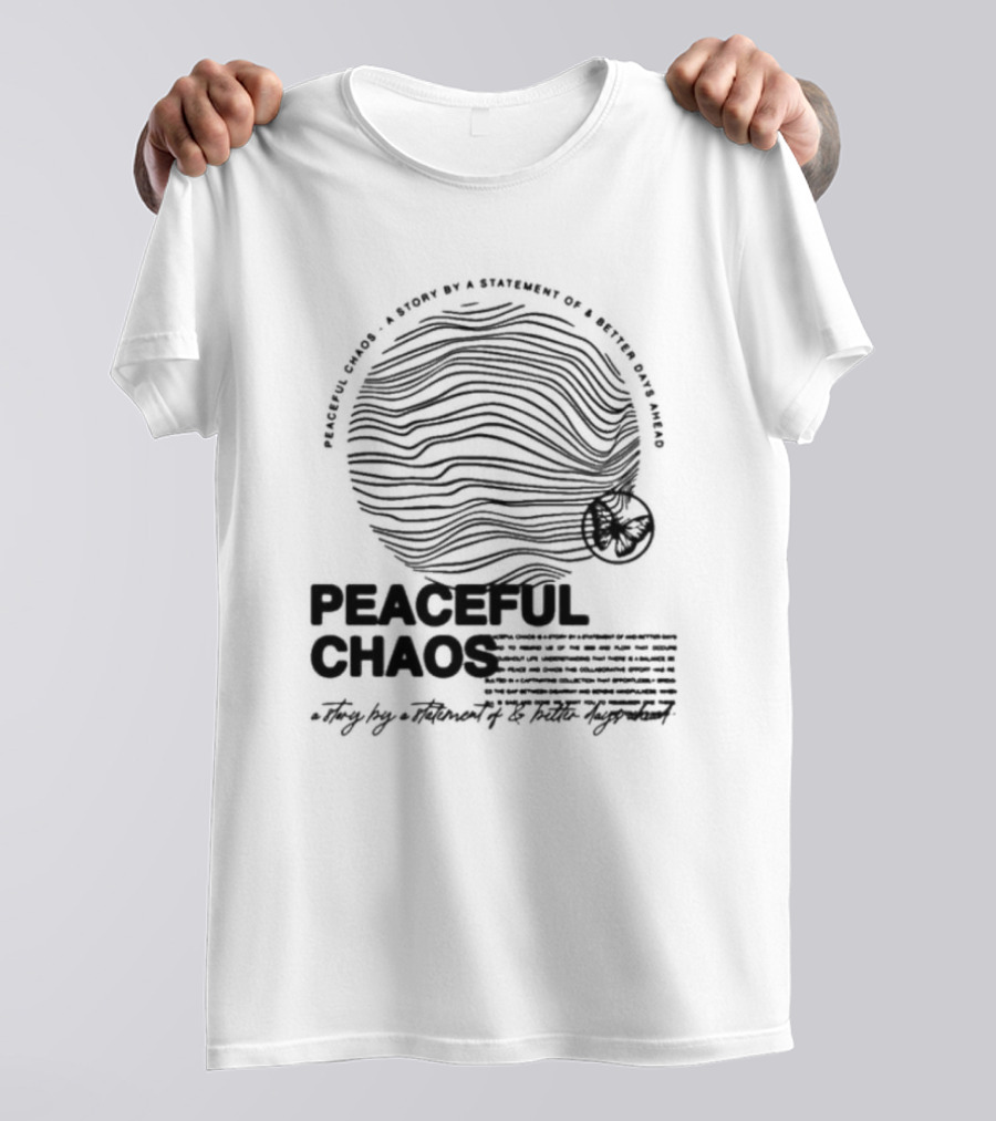 Peaceful Chaos A Story By A Statement Of Better Days Ahead T-Shirt