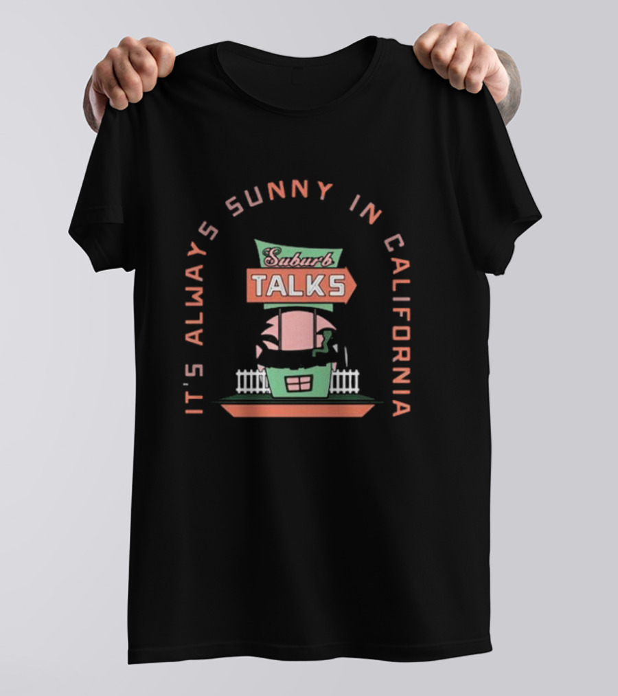 Suburb Talks It's Always Sunny In California Retro House T-Shirt