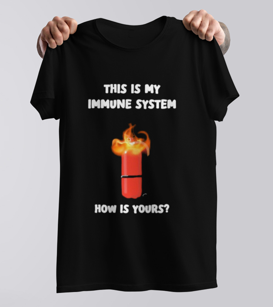 This Is My Immune System Burning Capsule How Is Yours T-Shirt