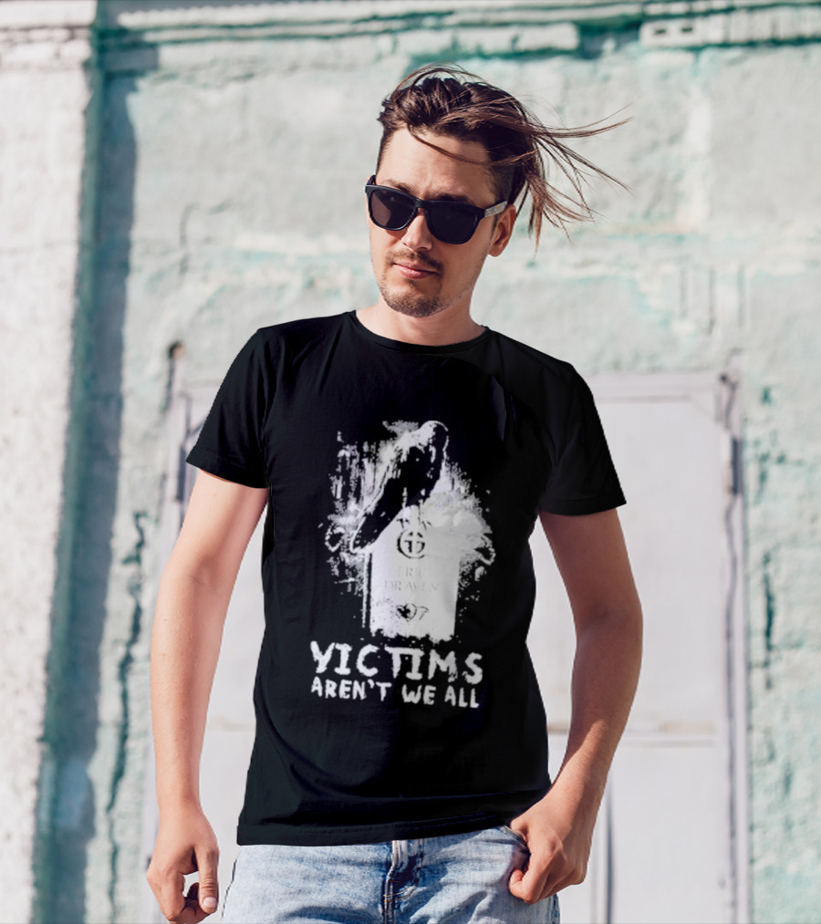 Victims Aren't We All Eric Draven Crow Tombstone T-Shirt