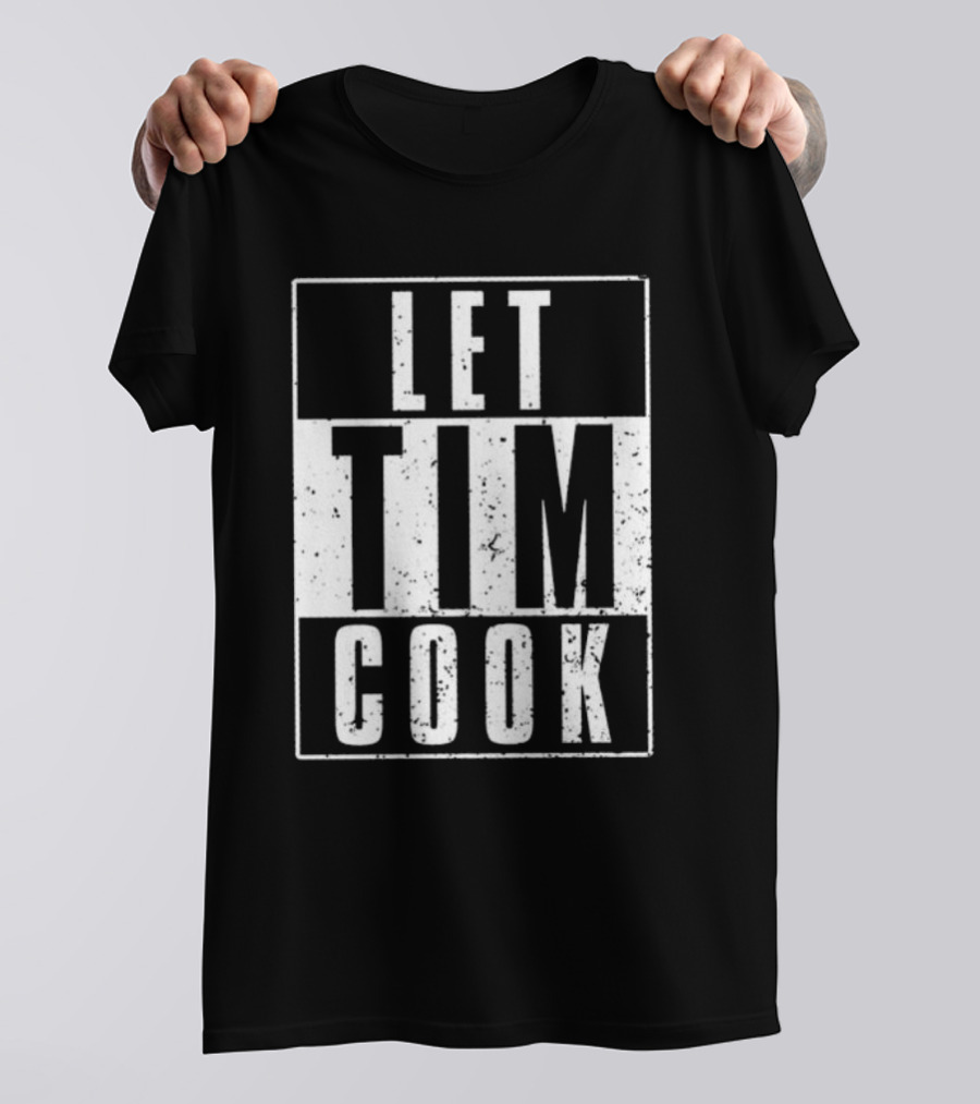 LET TIM COOK T-Shirt