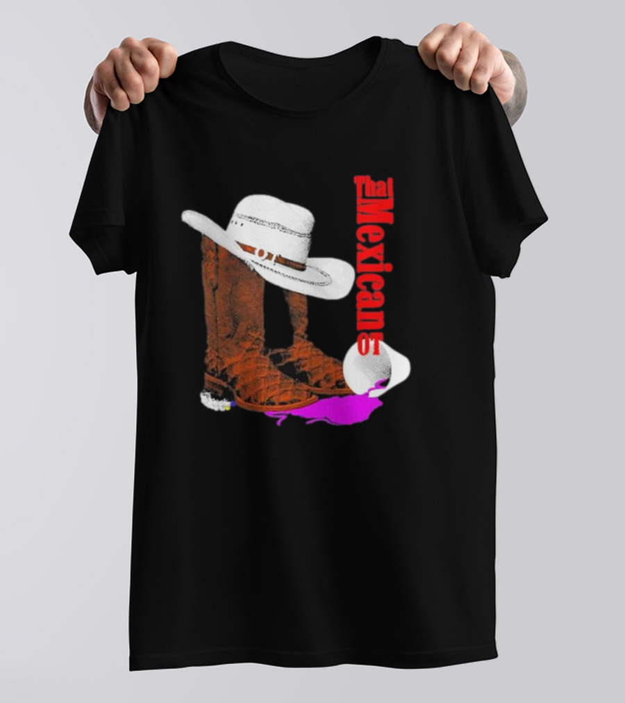 That Mexican Outta Texas Cowboy Hat And Boots T-Shirt