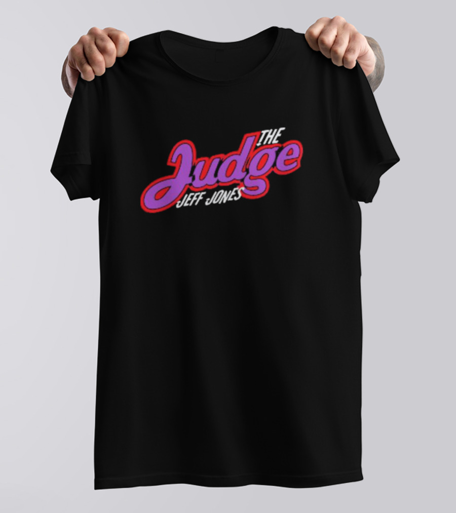 The Judge Jeff Jones T-Shirt