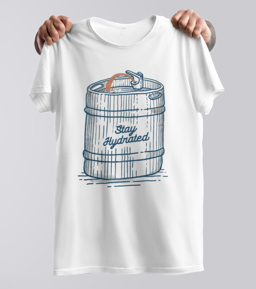 Stay Hydrated The Keg Fountain T-Shirt