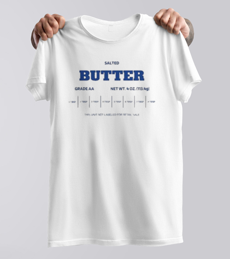 SALTED BUTTER GRADE AA NET WT 4 OZ 113.4g T-Shirt