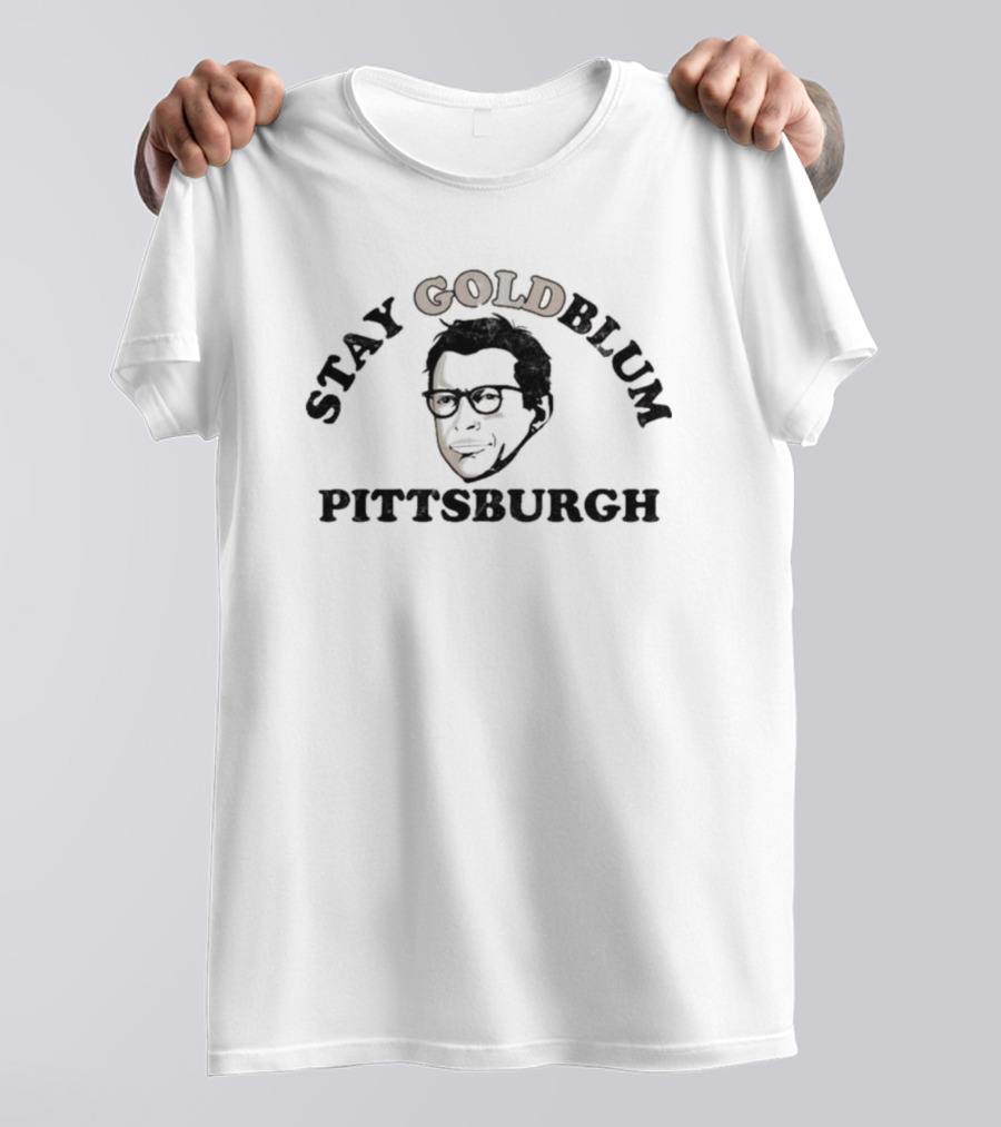 Stay Goldblum Pittsburgh T-Shirt