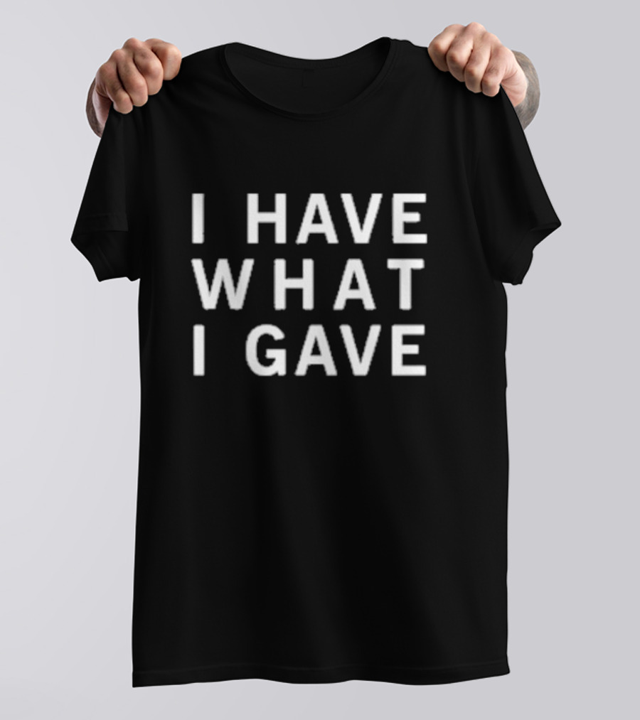 Sasha Grey I Have What I Gave T-Shirt