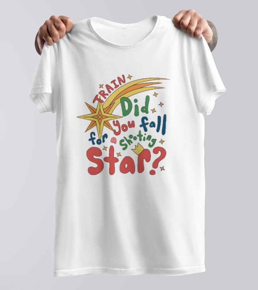 Train Did You Fall For A Shooting Star? T-Shirt