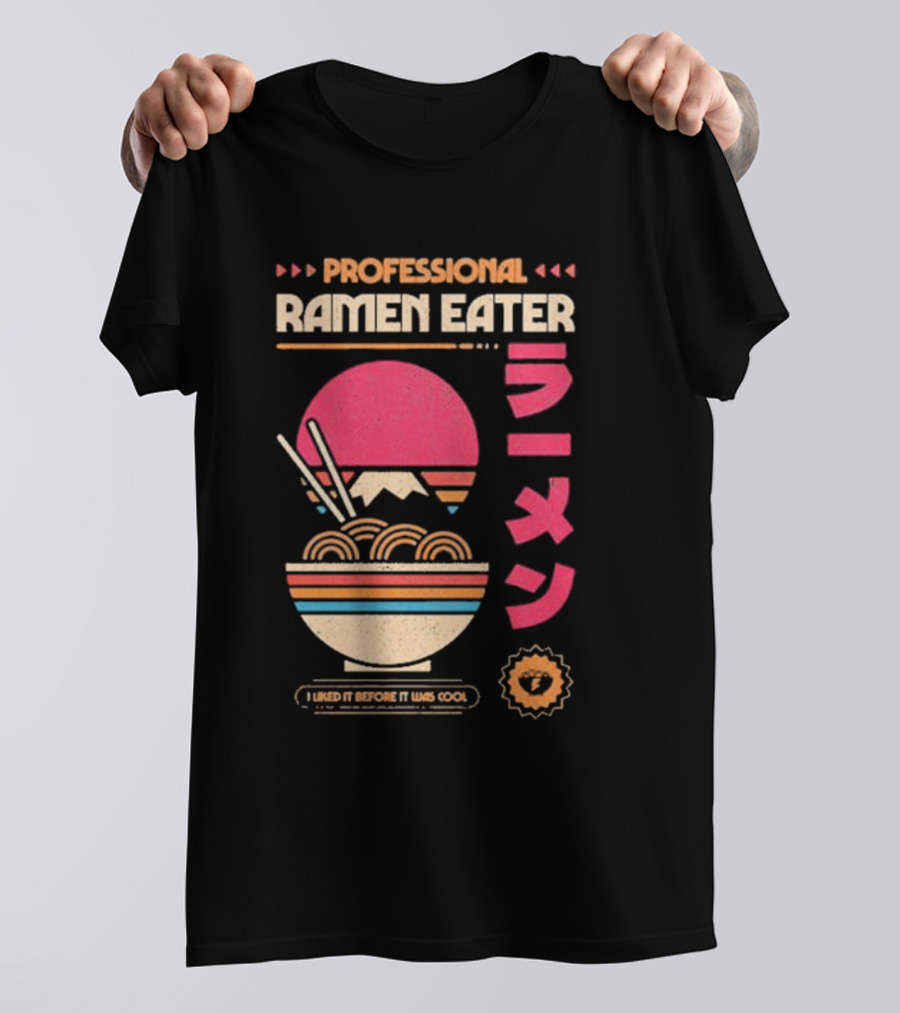 PROFESSIONAL RAMEN EATER I LIKED IT BEFORE IT WAS COOL RETRO BOWL CHOPSTICKS JAPANESE T-Shirt