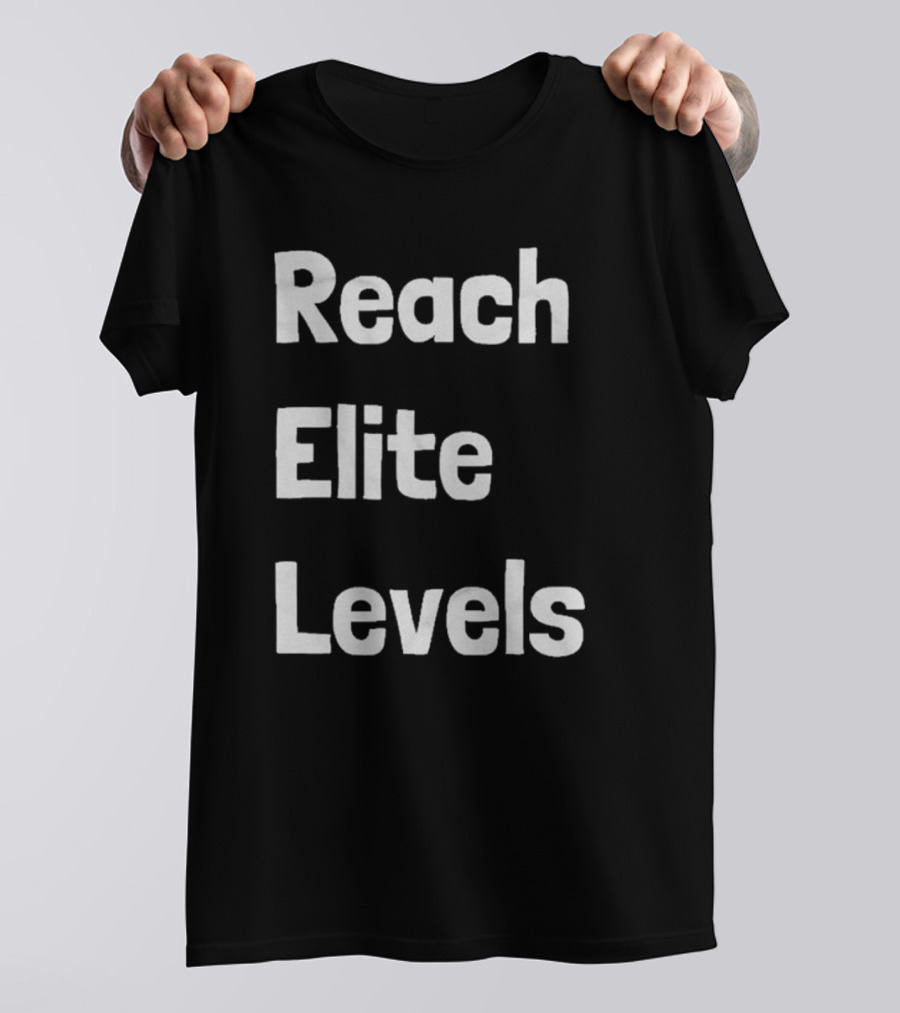 Reach The Elite Levels Of Achievement T-Shirt