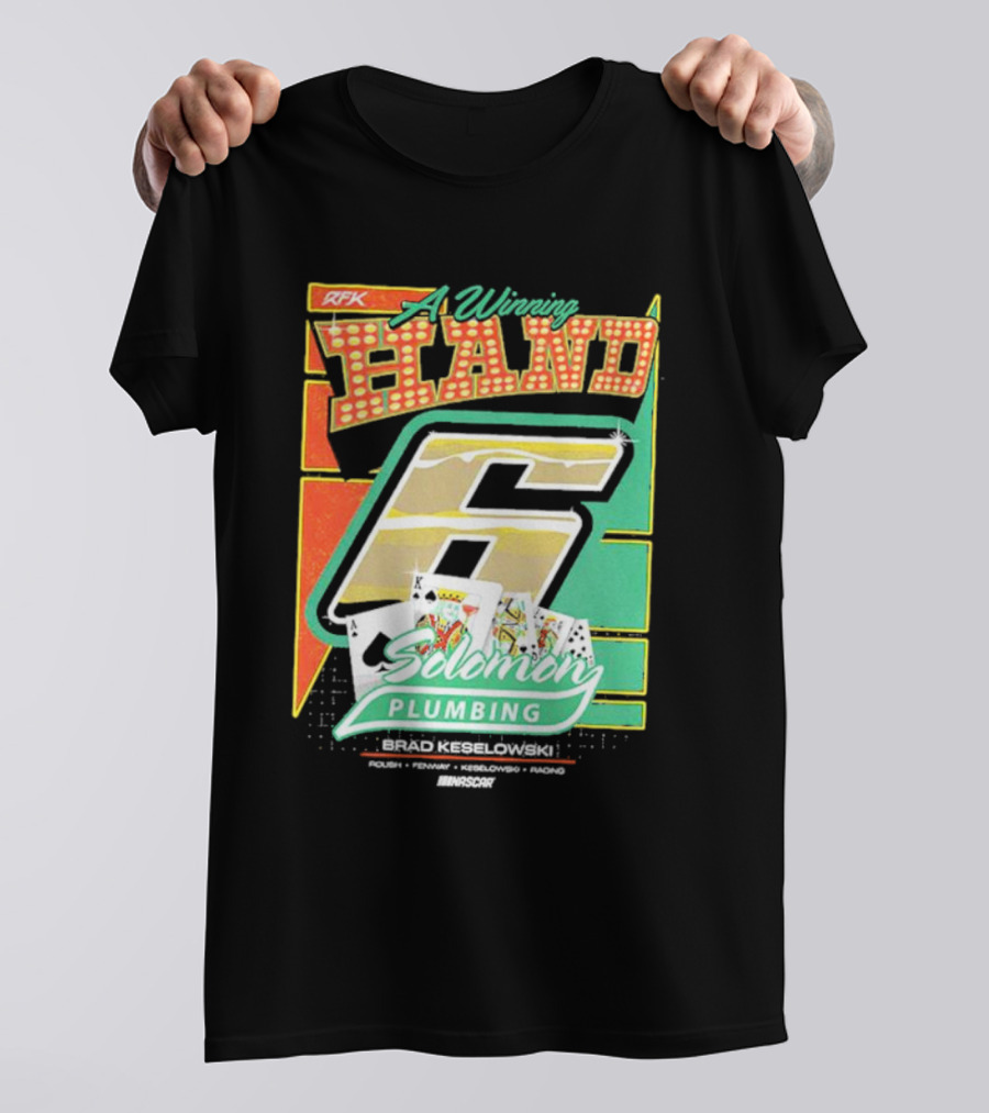 RFK A Winning Hand 6 Solomon Plumbing Brad Keselowski NASCAR Racing T-Shirt