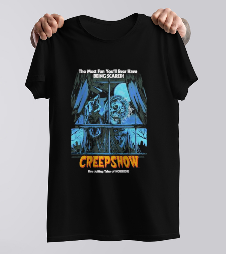 Creepshow The Most Fun You’ll Ever Have Being Scared Five Jolting Tales Of Horror T-Shirt