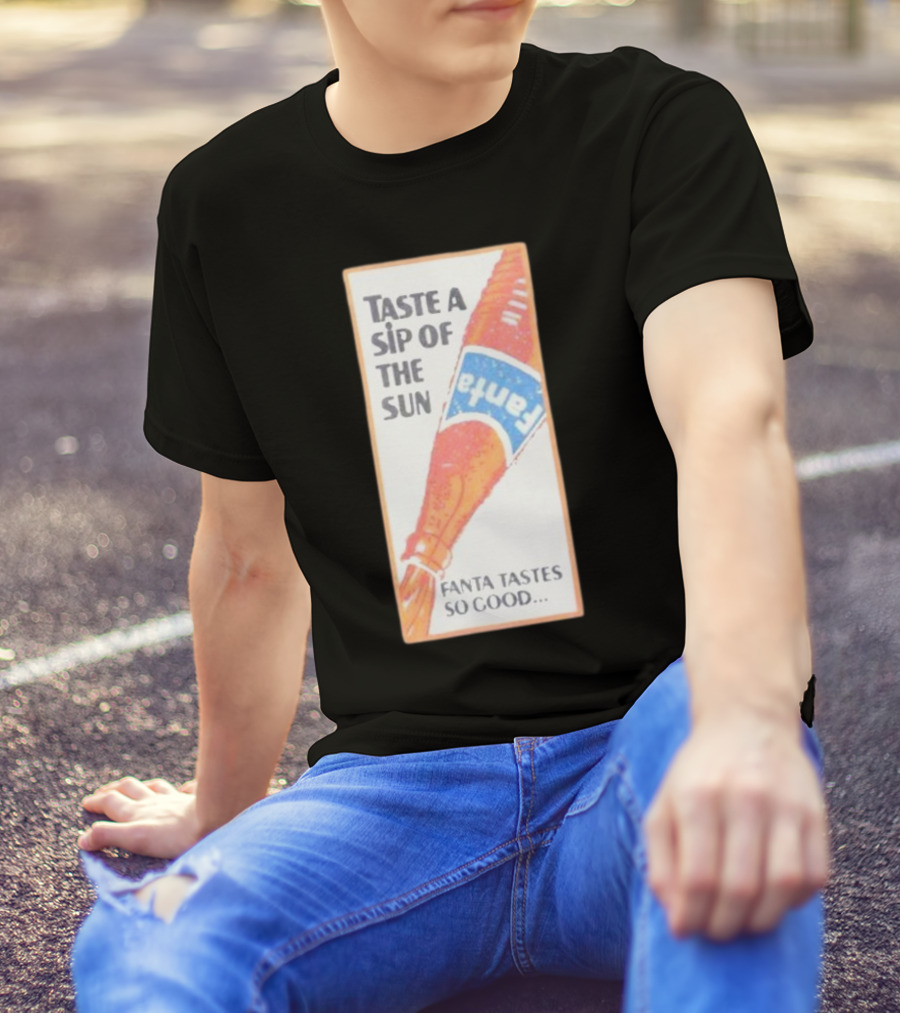 Taste A Sip Of The Sun Fanta Tastes So Good Refreshing Orange Beverage T-Shirt