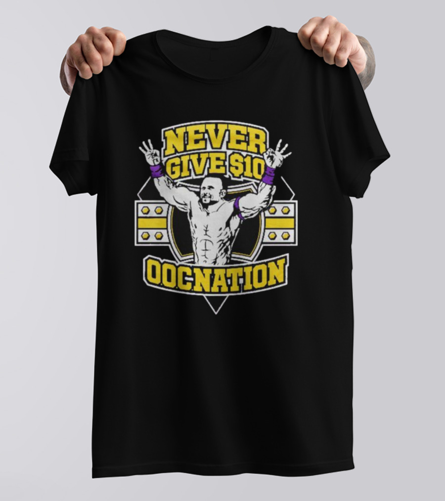 NEVER GIVE $10 OOCNATION Wrestling T-Shirt