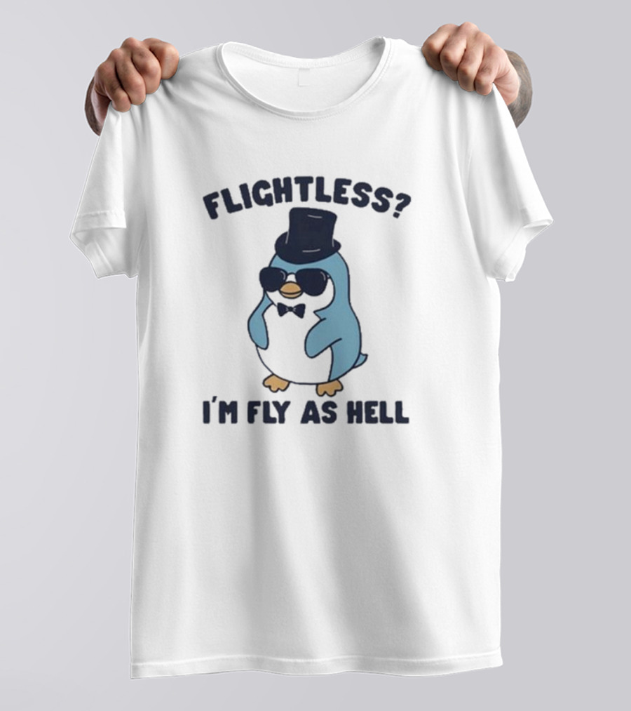 Flightless Penguin I’m Fly As Hell With Top Hat And Sunglasses T-Shirt