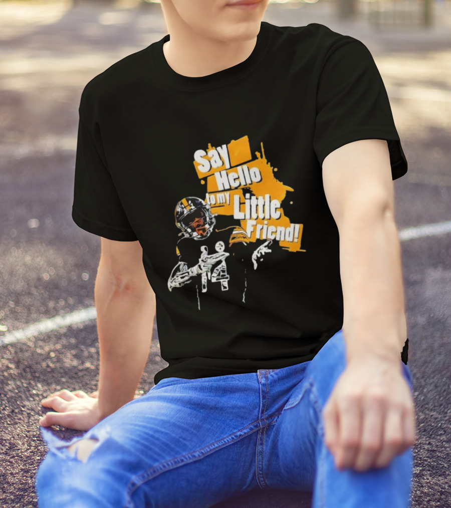 Pittsburgh Steelers Say Hello To My Little Friend Football Player T-Shirt
