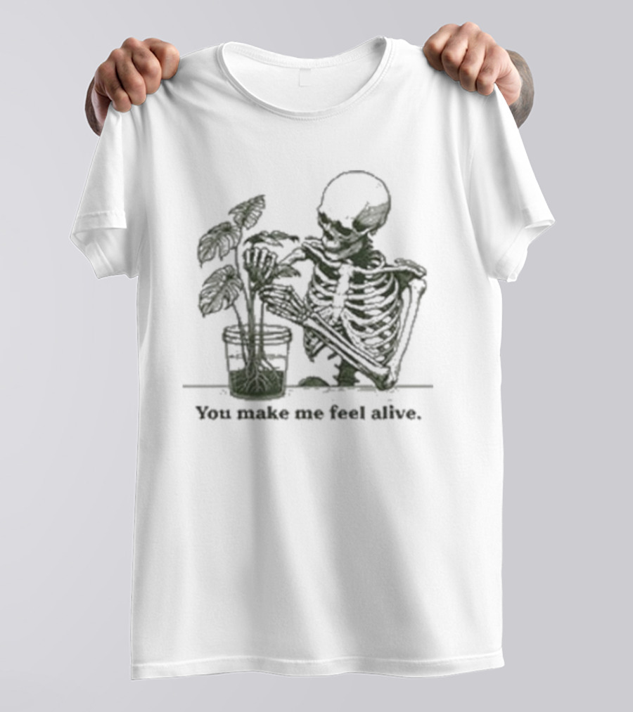 Skeleton Embracing Green Plant With 'You Make Me Feel Alive' Text T-Shirt