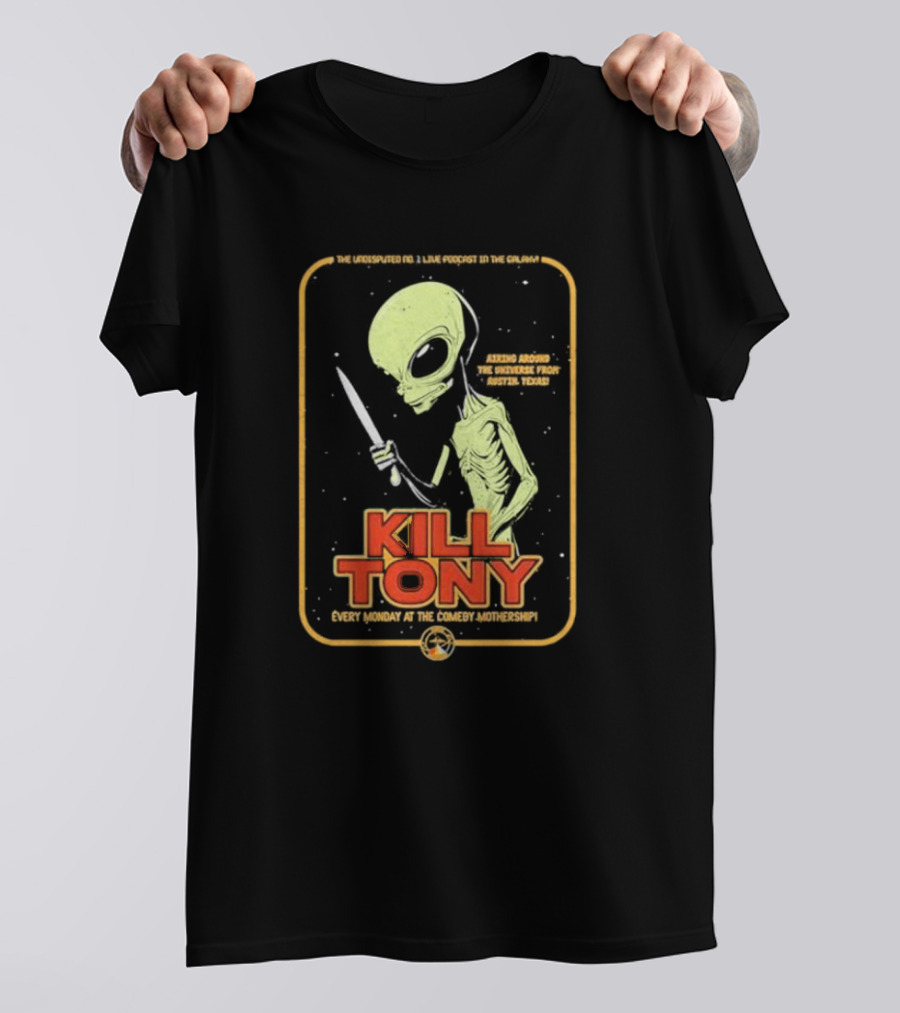 Kill Tony Undisputed No. 1 Live Podcast Comedy Mothership Austin Texas Alien T-Shirt