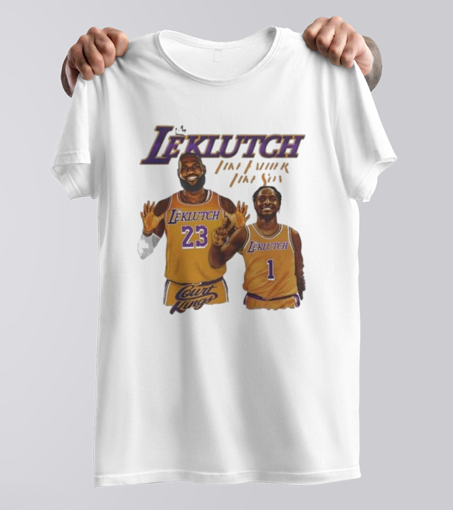 Leklutch Like Father Like Son Court Kings Los Angeles Basketball T-Shirt