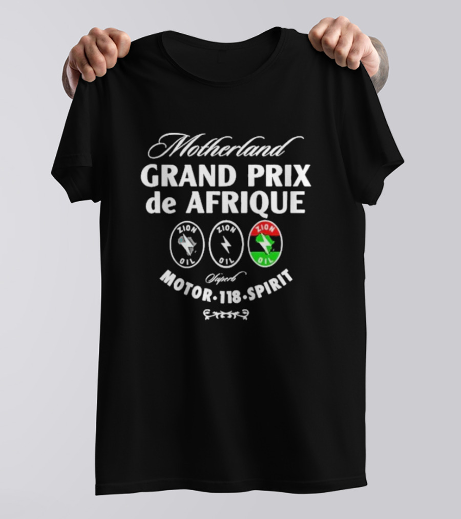 Motherland Grand Prix De Afrique Zion Oil Motor Spirit T-Shirt