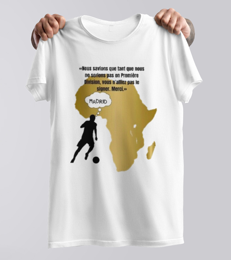 Nous Savions Que Tant Que Nous Ne Serions Pas En Première Division Carte Afrique Silhouette Footballeur Madrid T-Shirt