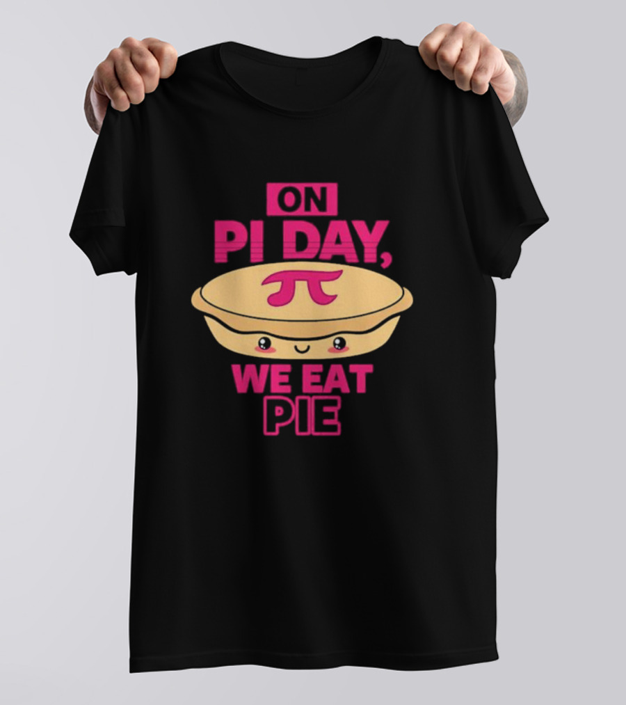 On Pi Day We Eat Pie With Smiling Pi Symbol Pie T-Shirt
