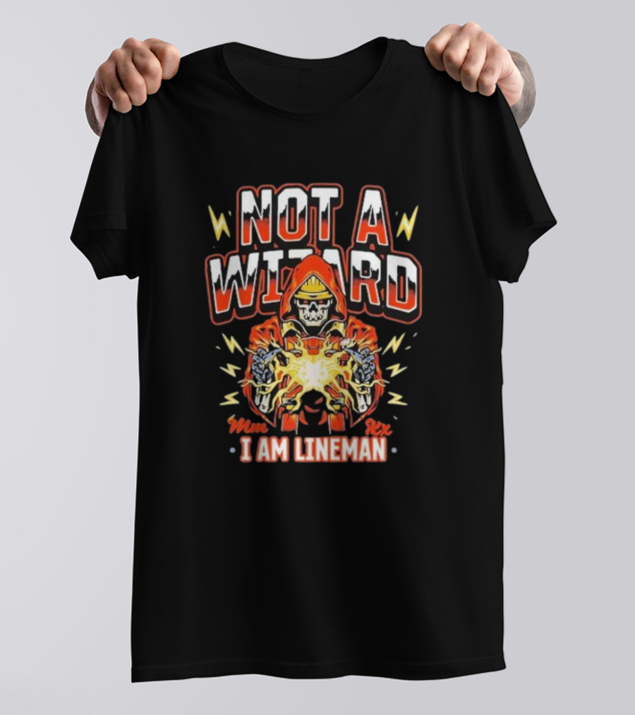 Not A Wizard I Am Lineman Mmx Rxx T-Shirt