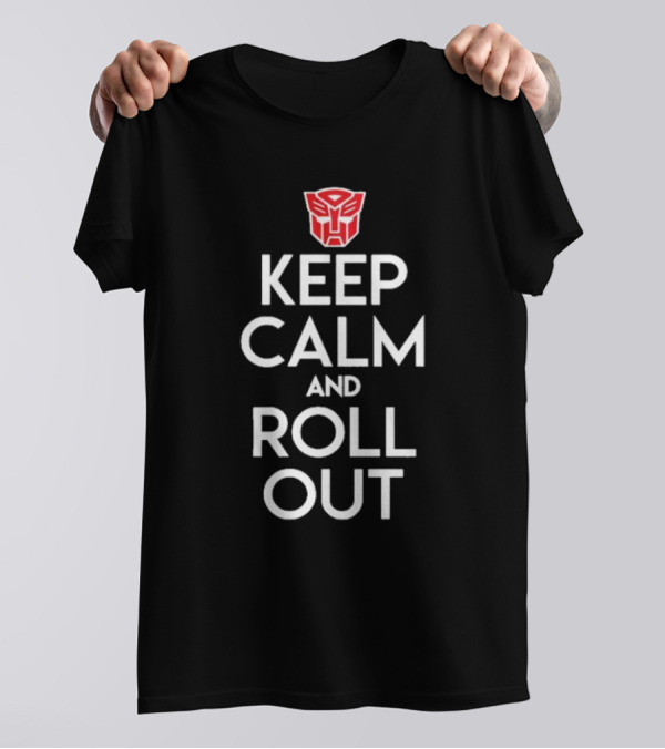 Keep Calm And Roll Out Transformers Autobot T-Shirt