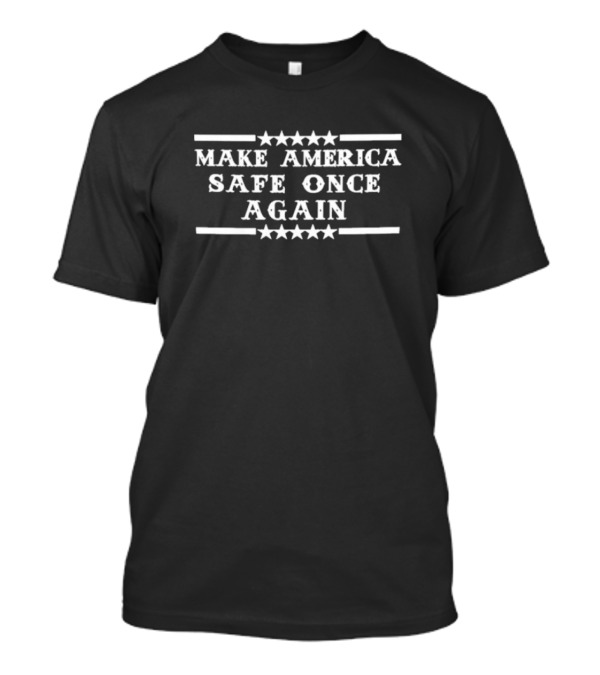 Make America Safe Once Again T-Shirt