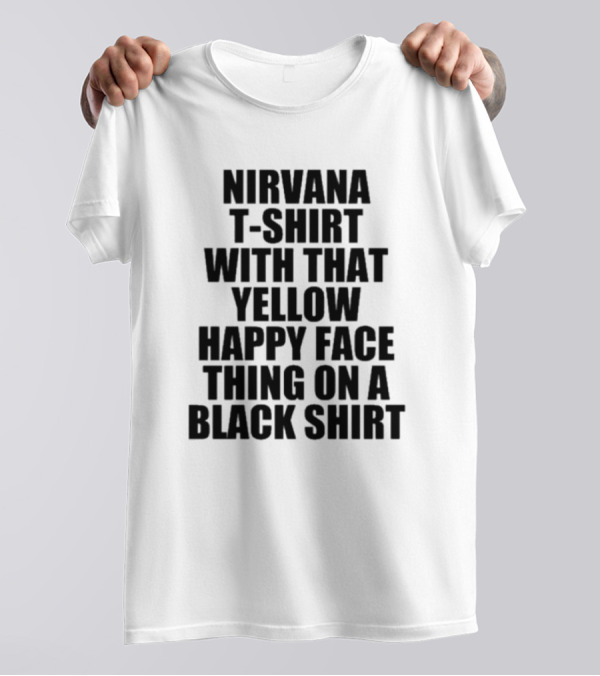 Nirvana T-Shirt With That Yellow Happy Face Thing On A Black T-Shirt