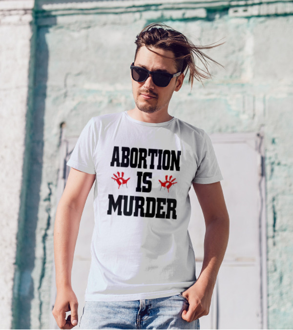 Abortions Are Murder Red Handprints T-Shirt