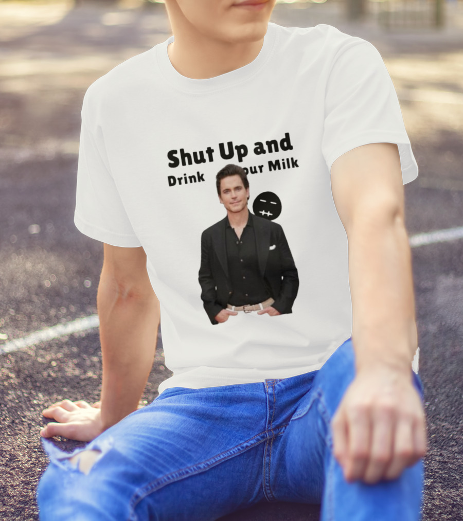 Shut Up And Drink Your Milk With Smiling Man In Black Suit T-Shirt