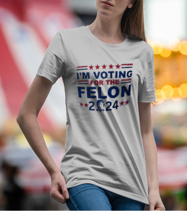 Trump I'm Voting For The Felon 2024 Stars Stripes T-Shirt