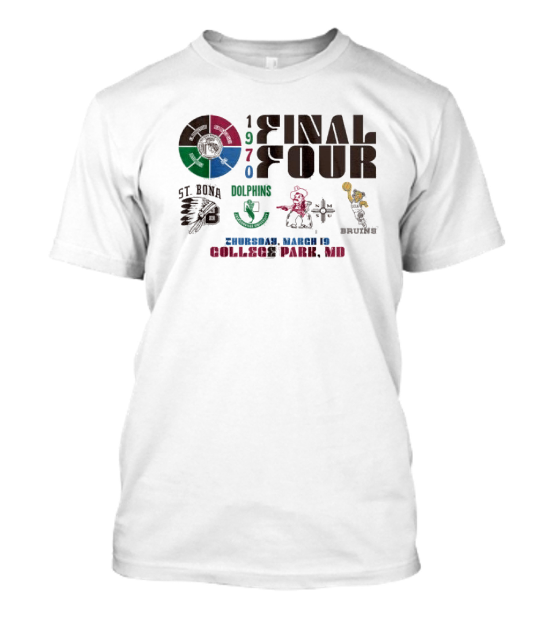 Final Four 1970 St Bona Dolphins NMSU Bruins College Park MD March 19 T-Shirt
