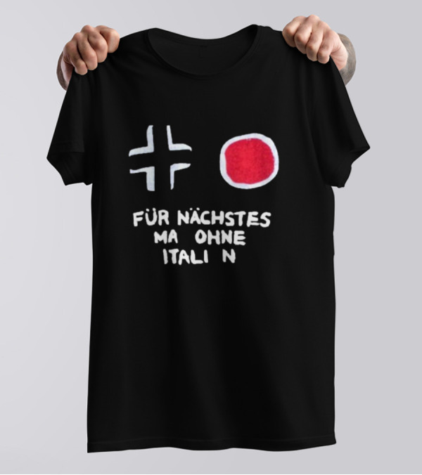 Für Nächstes Mal Ohne Italien Schwarz Weiß Rot Symbolik T-Shirt