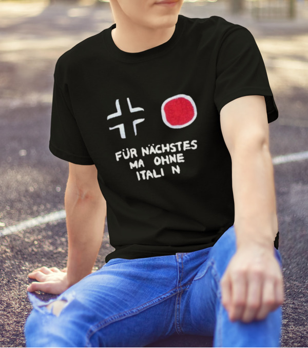 Für Nächstes Mal Ohne Italien Schwarz Weiß Rot Symbolik T-Shirt
